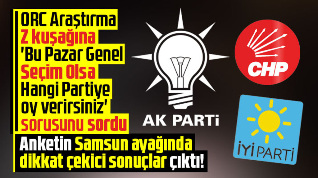 ORC Araştırma'nın Z kuşağı seçim anketinde Samsun için dikkat çekici sonuç