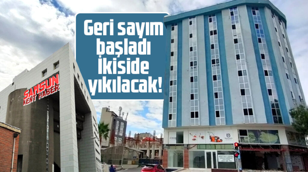Samsun'da Anakent İş Merkezi ve Apaydın İş Merkezinin yıkımı için geri sayım