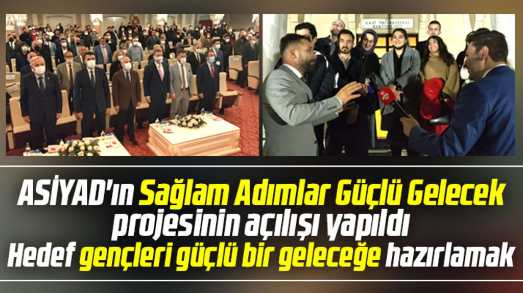 ASİYAD'ın gençler için Sağlam Adımlar Güçlü Gelecek projesinin açılışı Ankara'da yapıldı