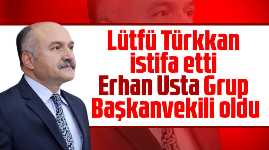 Erhan Usta, Lütfü Türkkan'ın yerine İYİ Parti'nin Grup Başkanvekili oldu