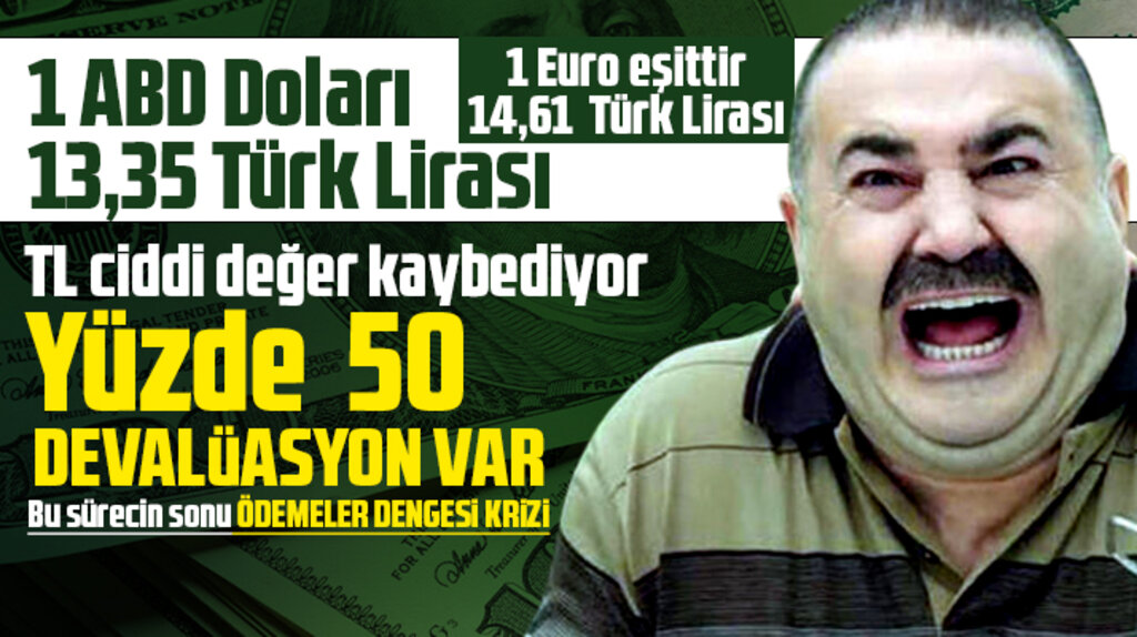 Dolar 13,35, Euro 14,61 oldu! Devalüasyon yüzde 50! Ödemeler dengesi krizi kapıda