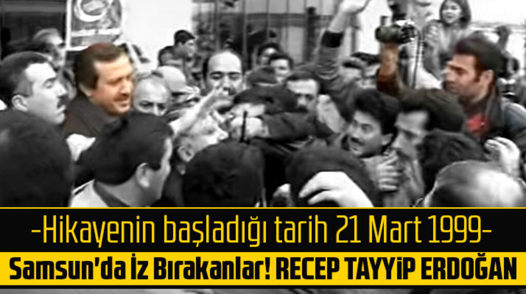 Samsun'da İz Bırakanlar! Recep Tayyip Erdoğan
