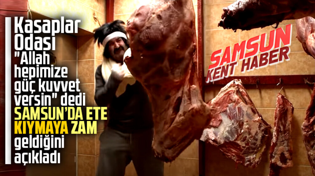 Samsun Kasaplar Odası açıkladı! Samsun'da et ve kıyma fiyatlarına zam geldi