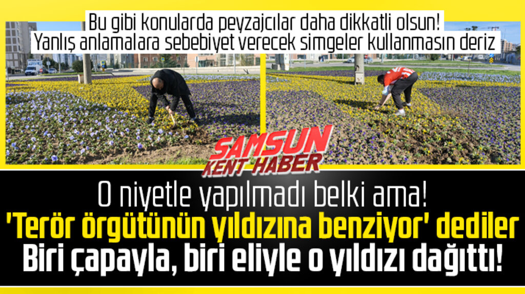 Samsun'da sarı çiçeklerle yapılan yıldız şeklini vatandaş çapa ile dağıttı