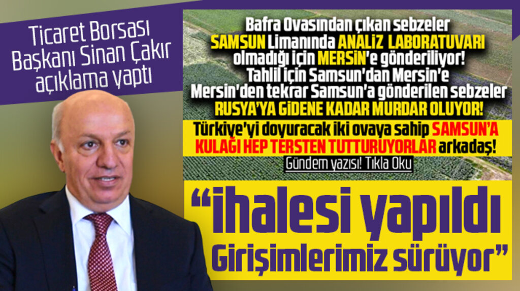 Samsun Ticaret Borsası Başkanı Sinan Çakır'dan laboratuvar açıklaması