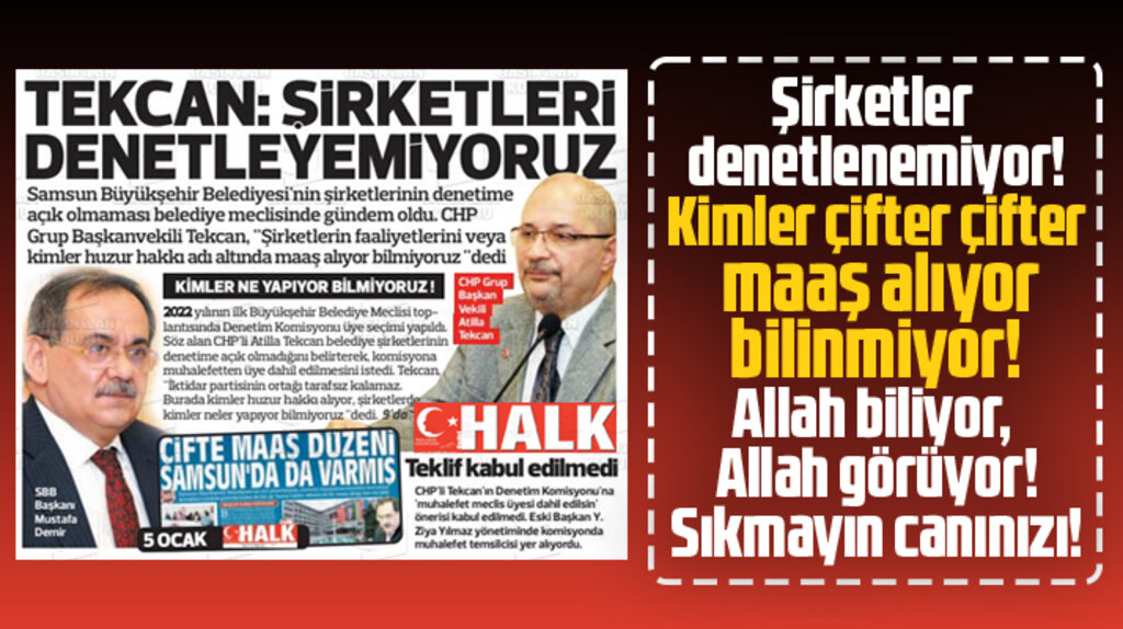 Samsun Büyükşehir'in şirketleri denetlenemiyor, kimler çifter maaş alıyor bilinmiyor