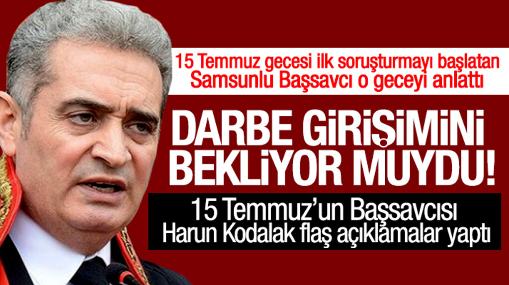 Samsunlu Başsavcı Harun Kodalak, 15 Temmuz gecesini anlattı