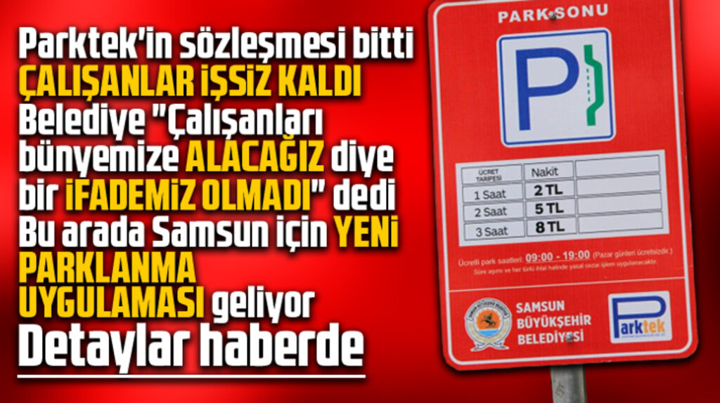 Samsun'da Parktek'in sözleşmesi bitti! Çalışanlar işsiz kaldı! Yeni parklanma uygulaması geliyor