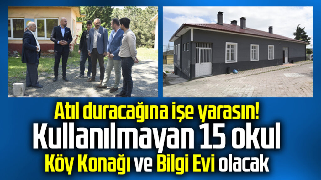 Samsun'un Tekkeköy ilçesinde atıl 15 okul Köy Konağı ve Bilgi Evi'ne dönüştürülecek