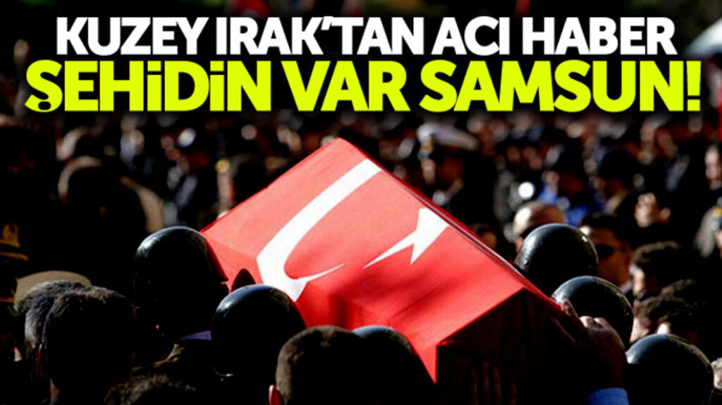 Samsun'a şehit ateşi düştü! İslam Sancak şehit oldu