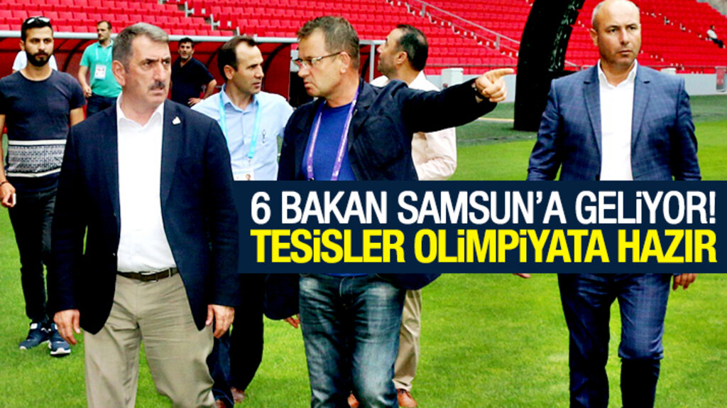 Fuat Köktaş açıkladı: Samsun olimpiyatlarına 6 bakan geliyor