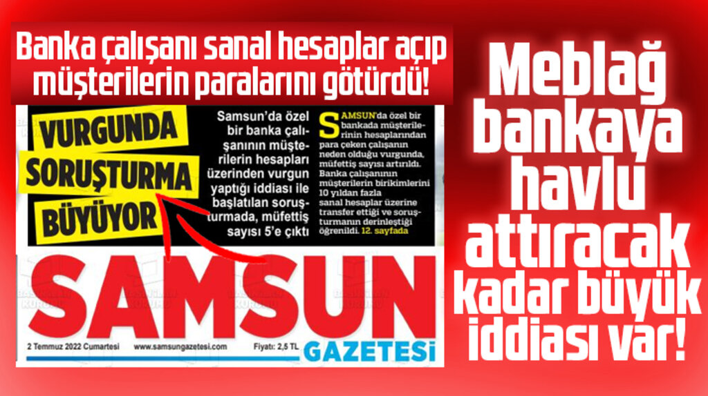 Samsun'da özel bankada sanal hesap vurgunu iddiası!