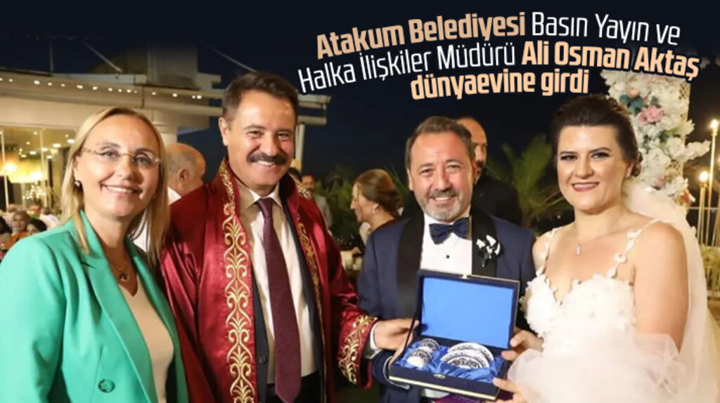  Atakum Belediyesi Basın Yayın ve Halka İlişkiler Müdürü Aktaş dünyaevine girdi