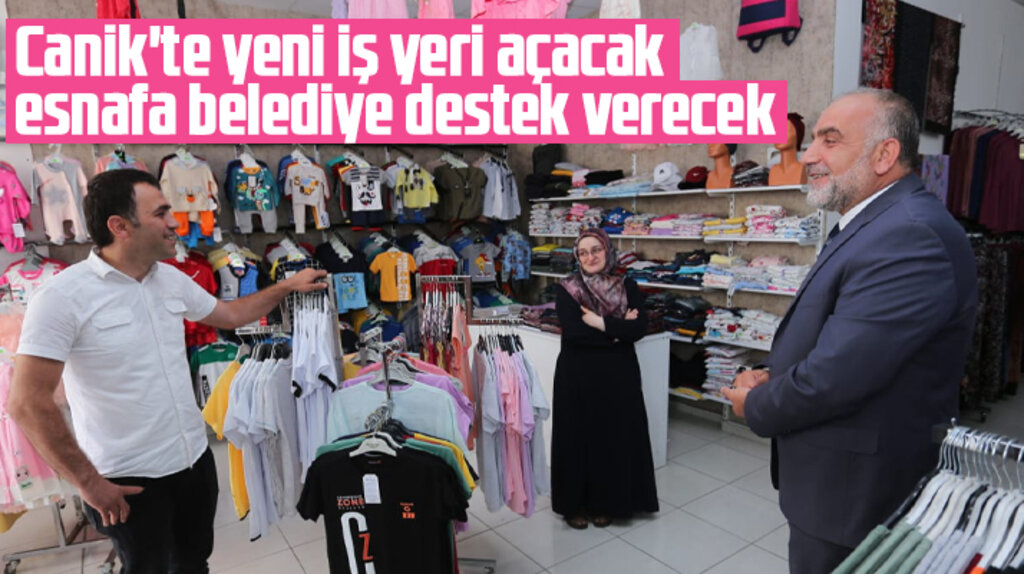 Canik Belediyesi'nden yeni iş yeri açan esnafa destek