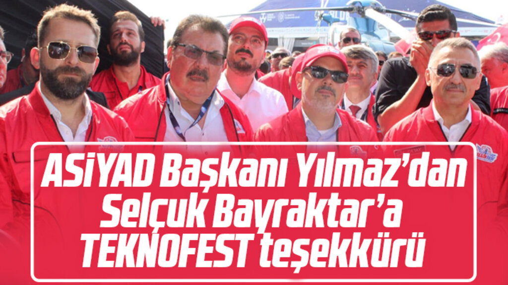 ASİYAD Başkanı Osman Yılmaz'dan Selçuk Bayraktar'a TEKNOFEST teşekkürü