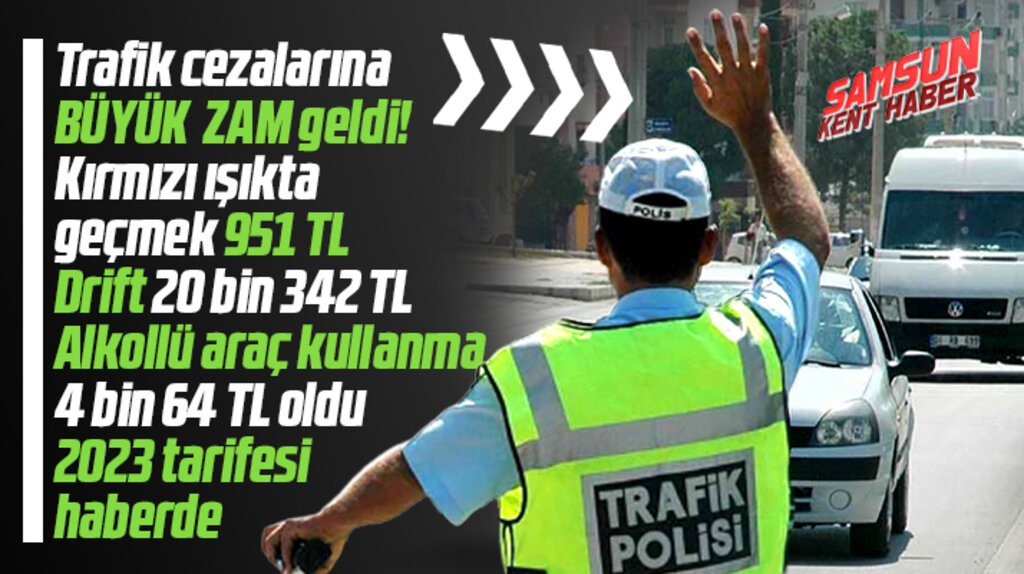 Trafik cezalarına büyük zam geldi! İşte 2023 trafik cezası ücretleri