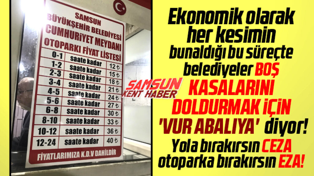 Samsun'da otopark ücretlerine zamma tepki! Bu insafsızlık, fırsatçılıktır