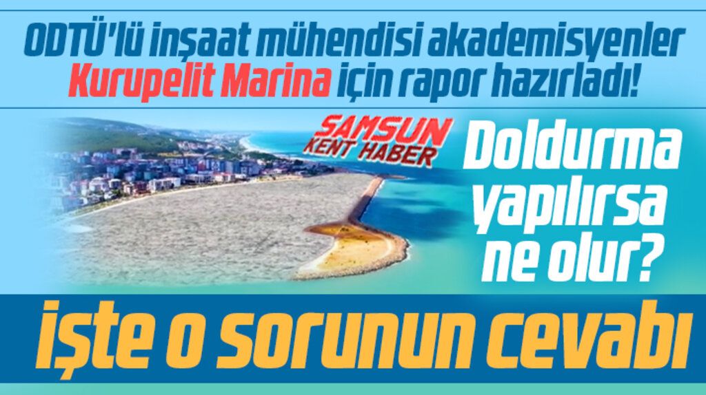 Samsun'da Kurupelit Marina alanı doldurulursa ne olur? İşte şok rapor