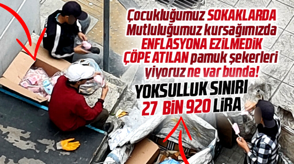 Samsun'da çöpe atılan pamuk şekerleri yediler! Yoksulluk sınırı 27 bin lira oldu