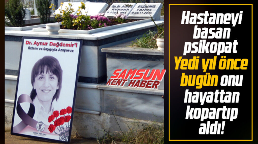Samsun'da 7 yıl önce bugün öldürülen doktor Aynur Dağdemir anıldı