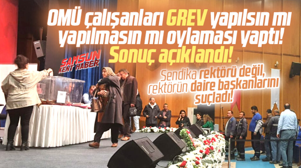 Samsun OMÜ çalışanları grev oylaması yaptı! İşte sandıktan çıkan sonuç