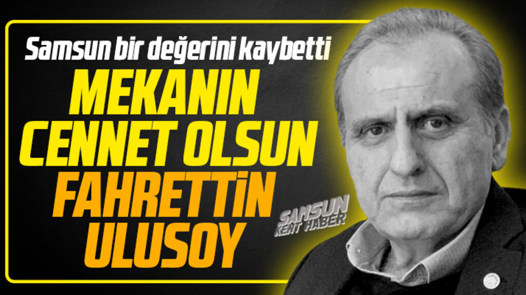 Samsun'da iş adamı Fahrettin Ulusoy vefat etti 