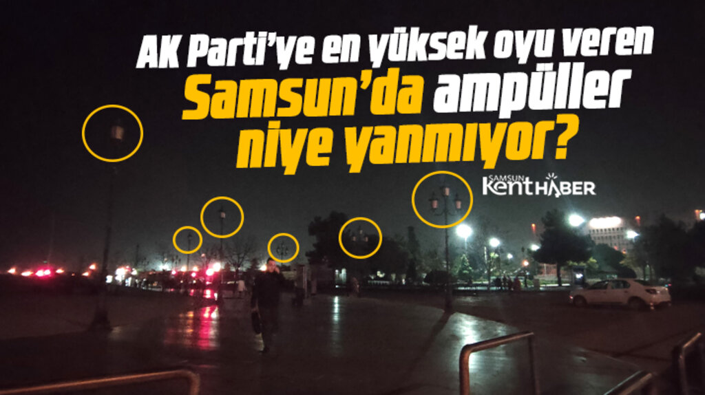 Samsun'da akşam saati kentin en işlek noktasında sokak aydınlatmaları yanmıyor