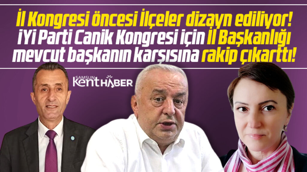 İYİ Parti Samsun İl Başkanlığı, Canik İlçe Başkanının karşısına aday çıkarttı iddiası