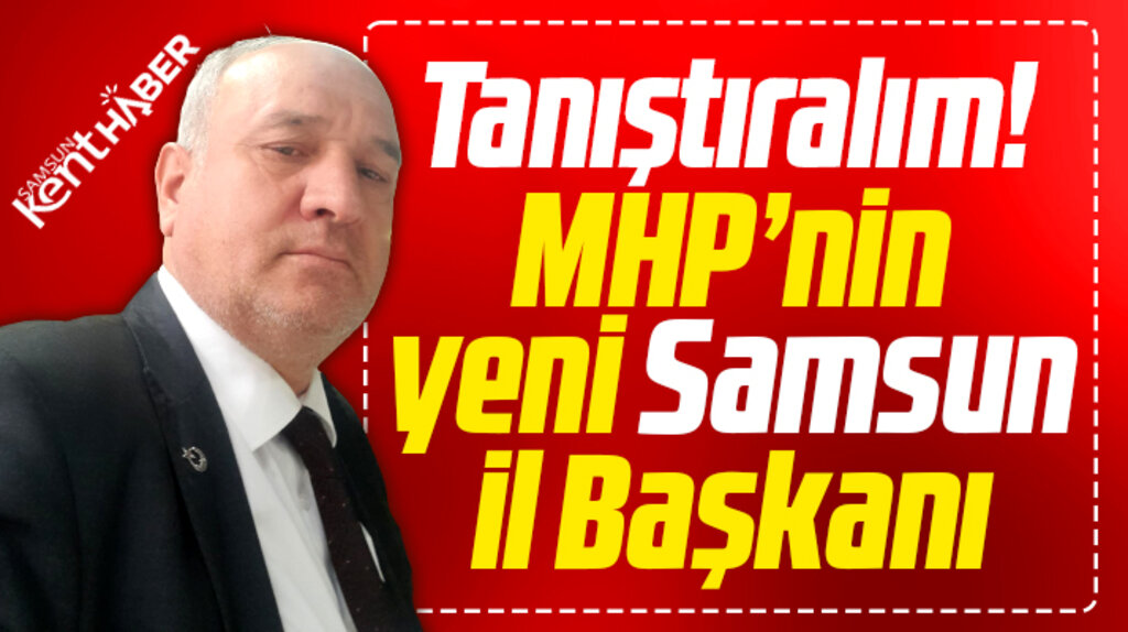 Samsun'da MHP'nin yeni İl Başkanı Osman Kandıra oldu