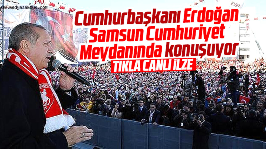 Recep Tayyip Erdoğan 10 Aralık Cumartesi Samsun mitingi canlı yayın