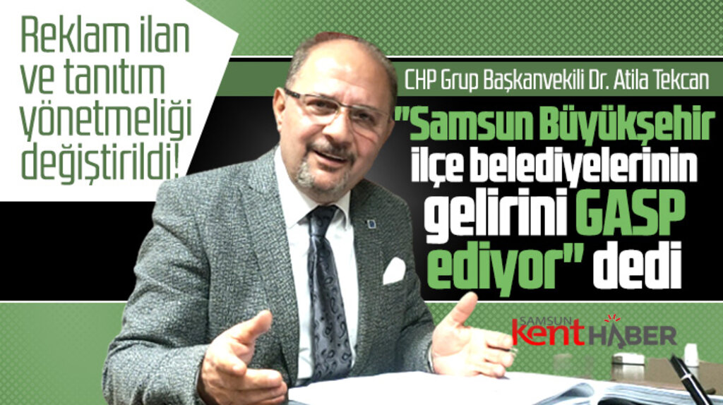 Samsun Büyükşehir ilçe belediyelerinin gelirlerini gasp edecek! Atila Tekcan'dan tepki