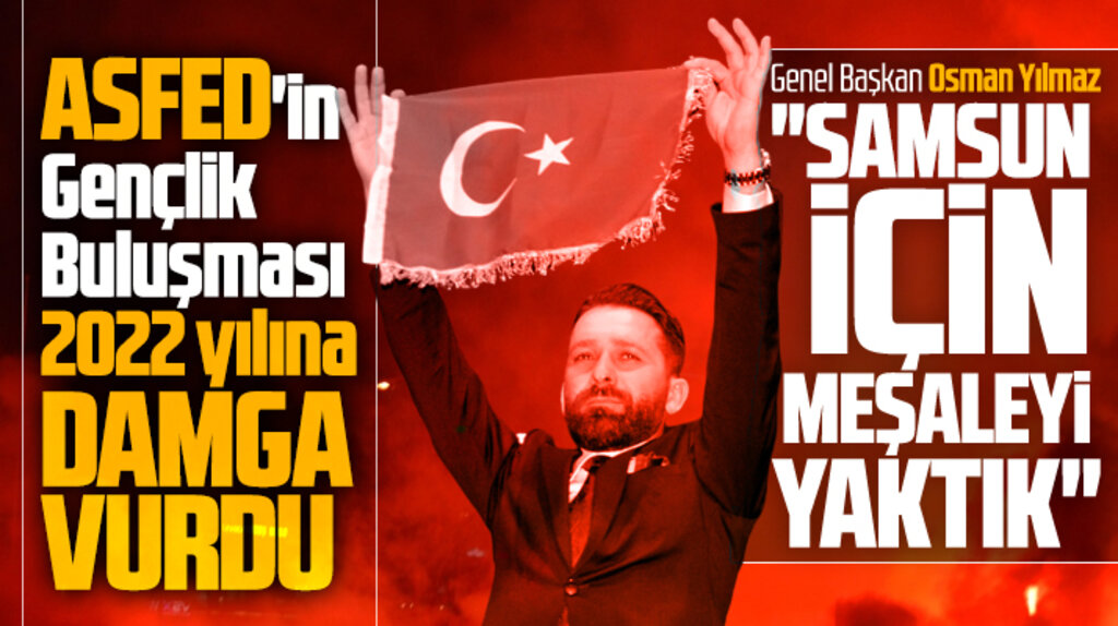 ASFED Genel Başkanı Osman Yılmaz'dan Samsun Gençlik Buluşması teşekkürü