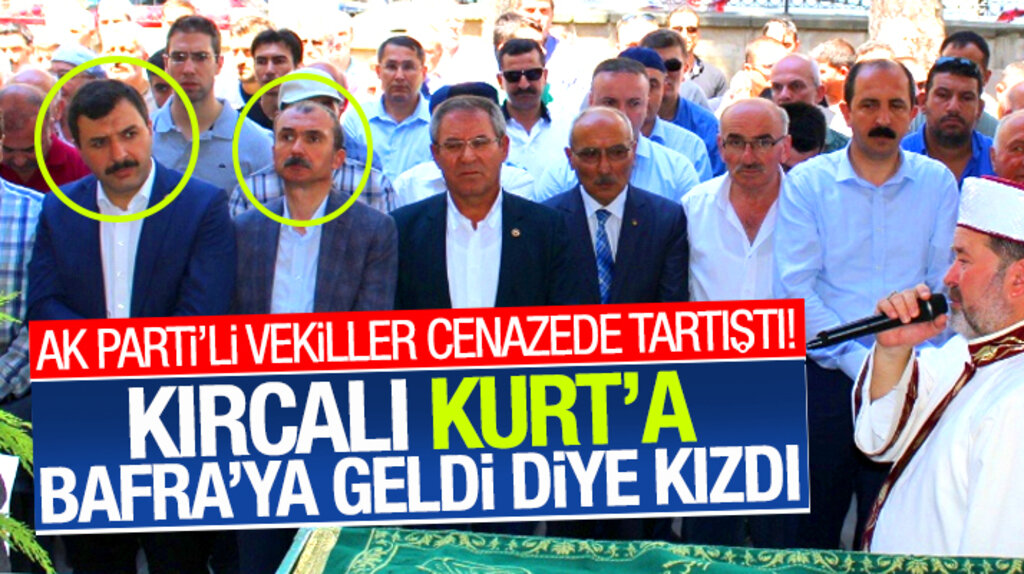 AK Parti Samsun Milletvekilleri Kırcalı ve Kurt arasında cenazede gerginlik çıktı