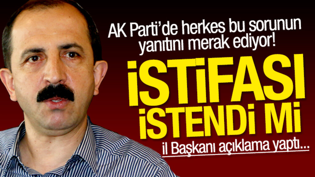 AK Parti Samsun İl Başkanı Muharrem Göksel'in istifası istendi mi 