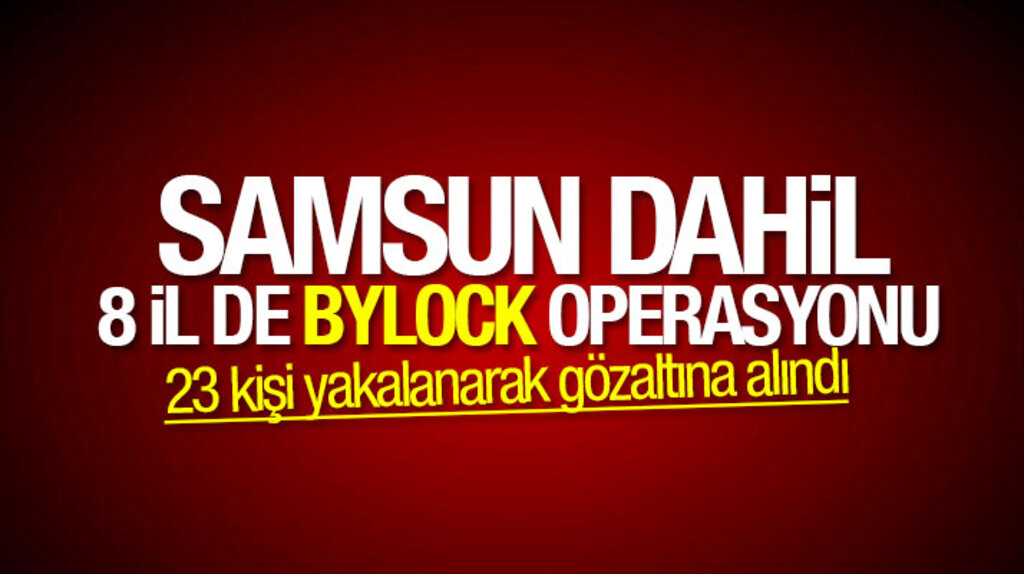 Çorum merkezli FETÖ operasyonunda Samsun dahil 23 kişi gözaltına alındı