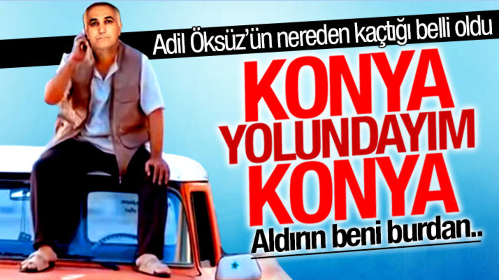 Adil Öksüz'ün Samsun değil Konya'dan firar ettiği kesinleşti