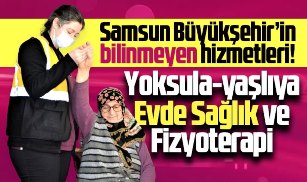 Samsun Büyükşehir Belediyesi evlere sağlık hizmeti götürmeye devam ediyor