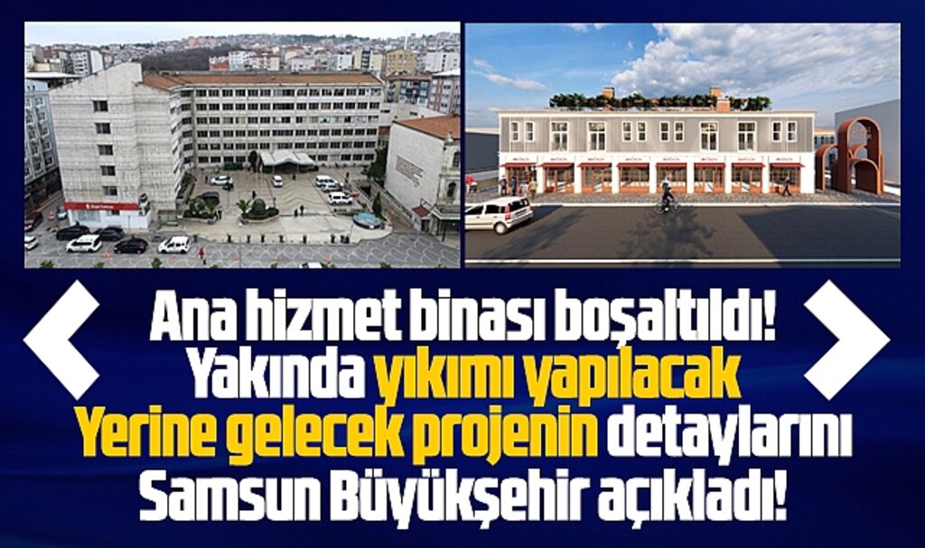 Samsun Büyükşehir hizmet binası yıkılacak yerine işte bu proje yapılacak