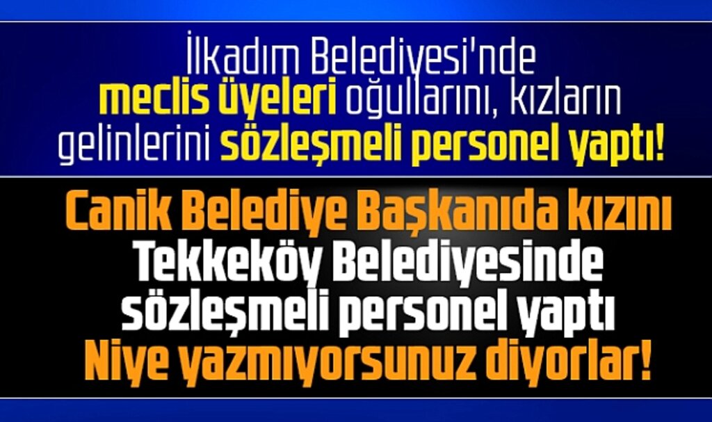 Samsun'da Canik Belediye Başkanı Sandıkçı kızını sözleşmeli personel mi yaptı?