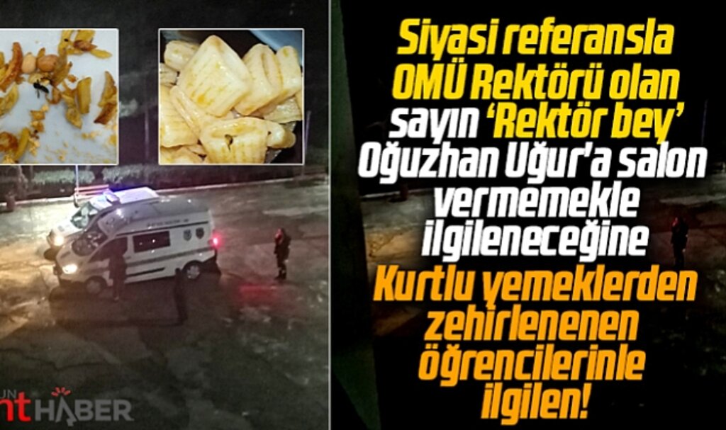 Samsun'da üniversite öğrencileri kurtlu yemeklerden zehirlendi iddiası!