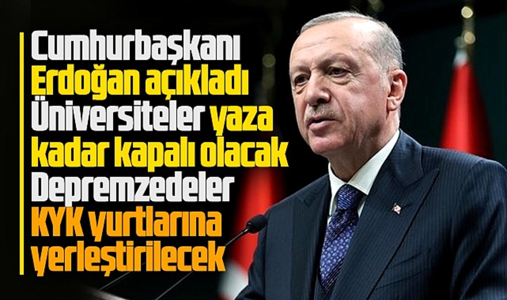 Cumhurbaşkanı Erdoğan açıkladı! Üniversiteler yaza kadar tatil edildi