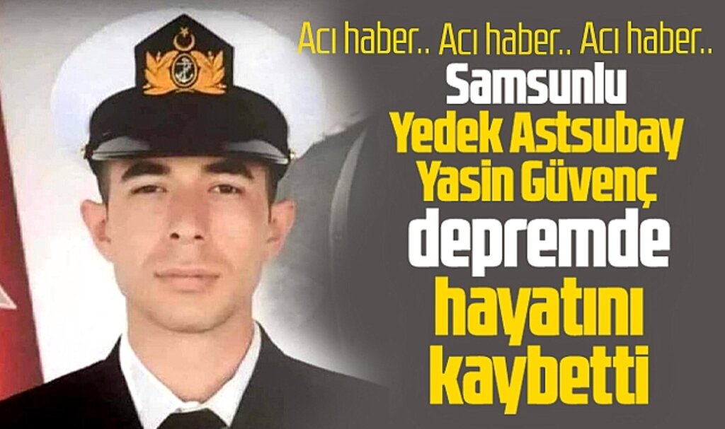 Samsun'a acı haber! Havzalı Astsubay Yasin Güvenç depremde hayatını kaybetti