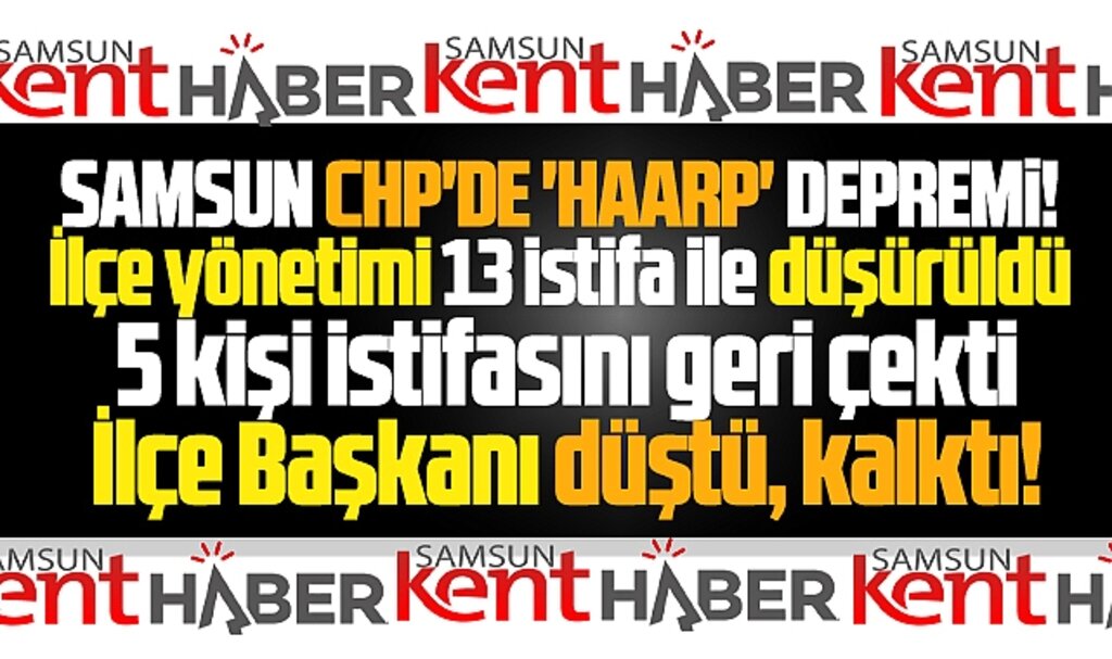 Samsun CHP'de neler oluyor? İlkadım İlçe'de toplu istifa şoku yaşandı