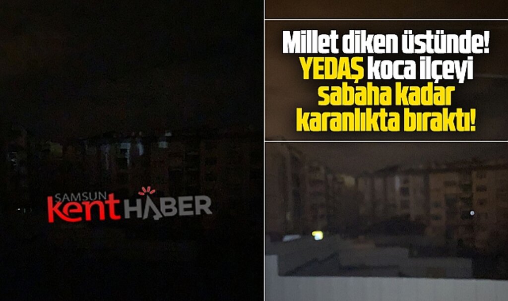 Samsun'da deprem paniği varken, YEDAŞ gece elektrikleri kesti