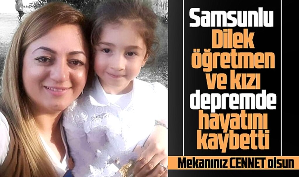 Samsunlu öğretmen Dilek Çelebi ve kızı İkra depremde hayatını kaybetti