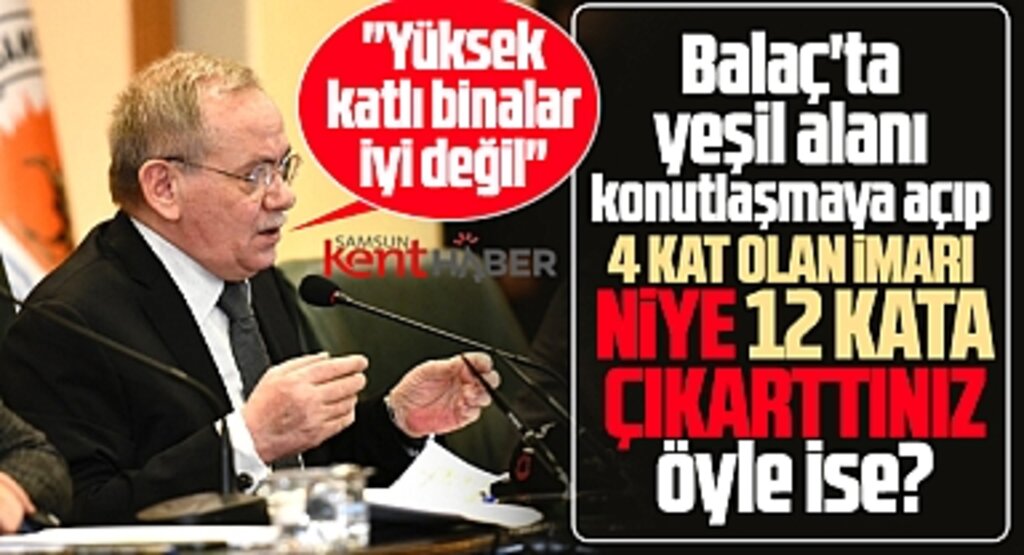 SBB Başkanı Demir yüksek kat iyi değil dedi! 12 kat imarı neden verdiniz öyle ise?