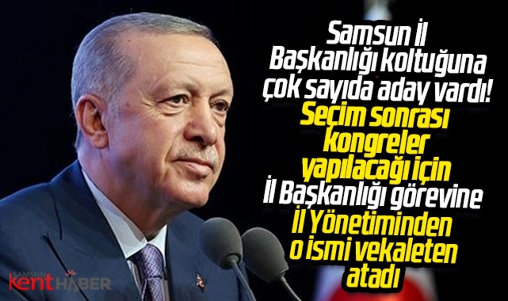 AK Parti Samsun İl Başkanlığı görevine vekaleten Mehmet Köse atandı