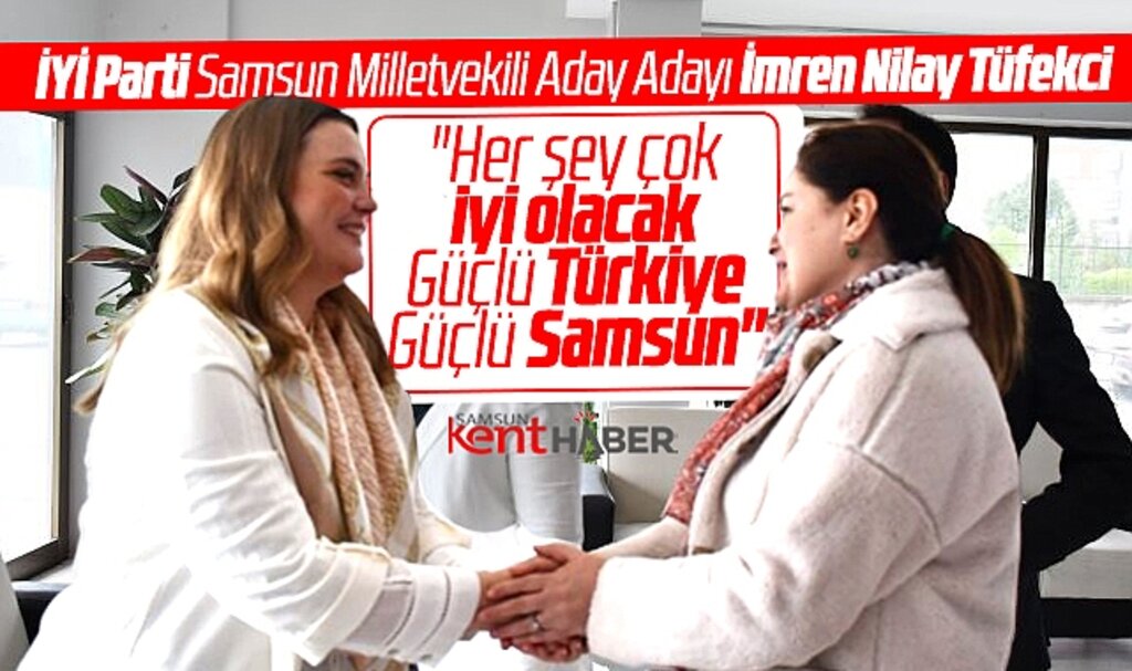 İYİ Parti Samsun Milletvekili aday adayı Tüfekci, Atakum İlçe Başkanlığını ziyaret etti