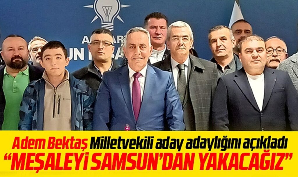 Samsun'da Adem Bektaş aday adaylığını AK Parti İl binasında açıkladı