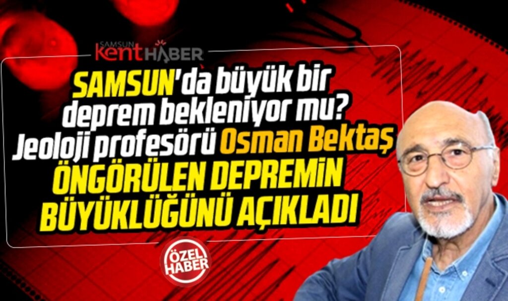 Samsun'da büyük bir deprem bekleniyor mu? Prof.Dr. Bektaş öngörülen büyüklüğü açıkladı